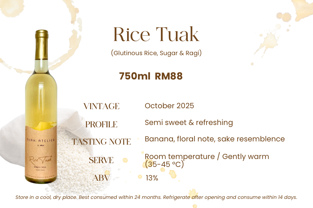 Rice Tuak — Glutinous rice, sugar & ragi. Off-dry & refreshing, 13% ABV. Banana and soft floral notes, the foundational expression of our craft.