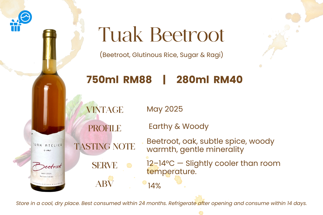 Tuak Beetroot — Beetroot, glutinous rice, sugar & ragi. Earthy & woody, 14% ABV. Beetroot and oak with subtle spice, gentle warmth and a mineral edge.