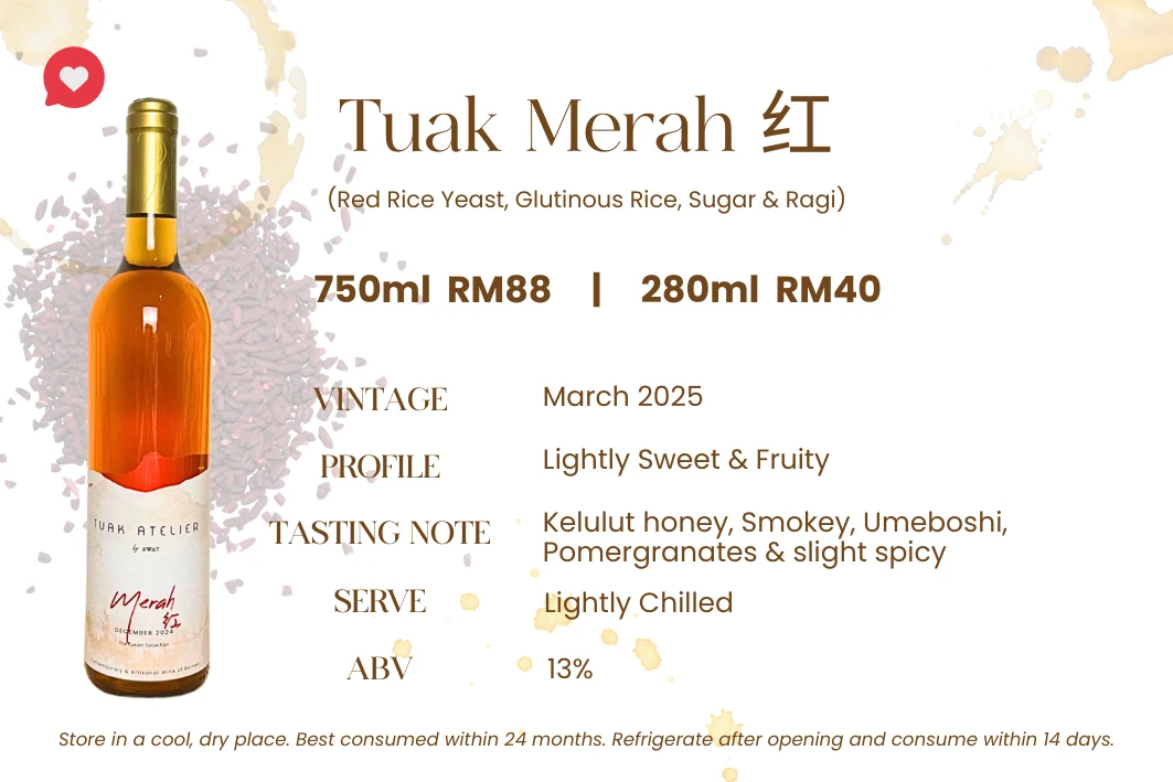 Tuak Merah — Red yeast, glutinous rice, sugar & ragi. Lightly sweet & fruity, 13% ABV. Our Foochow–Dayak signature: kelulut honey, smoke, umeboshi and pomegranate with a slight spice.