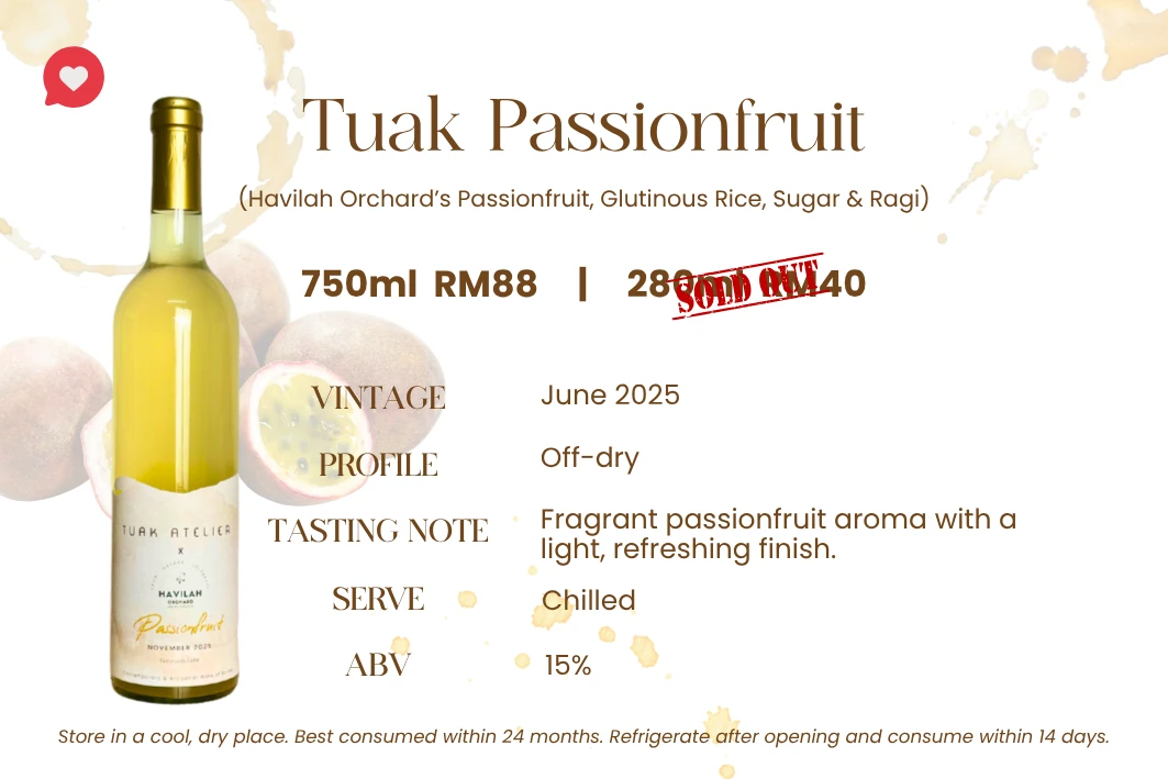Tuak Passionfruit — Havilah Orchard's passionfruit, glutinous rice, sugar & ragi. Off-dry, 15% ABV. Fragrant passionfruit, light and refreshing — grown by Havilah Orchard.