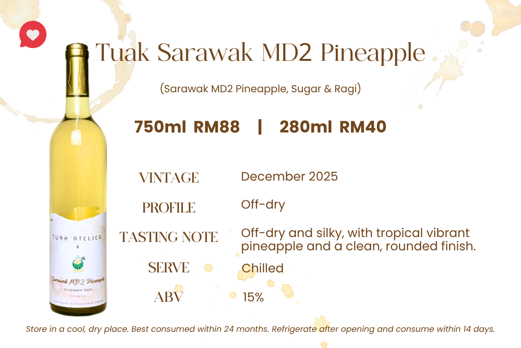 Tuak Sarawak MD2 Pineapple — Sarawak MD2 pineapple, sugar & ragi. Off-dry & silky, 15% ABV. Silky tropical pineapple with a clean, round finish — made with prized Sarawak MD2.